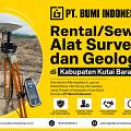 Kemudahan Mendapatkan Layanan Rental/Sewa Alat Survey dan Geologi untuk Proyek di Kabupaten Kutai Barat Bersama PT Bumi Indonesia
